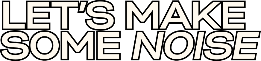 Let's Make Some Noise Text 2
